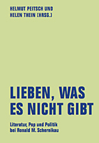 Lieben, was es nicht gibt - Literatur, Pop und Politik bei Ronald M. Schernikau