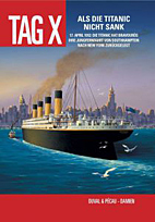 Der Tag X 04: Als die Titanic nicht sank