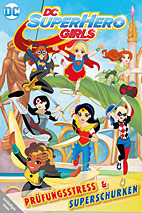 DC Super Hero Girls 01: Pruefungsstress & Superschurken (Batgirl, Supergirl, Wonder Woman)