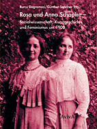 Rosa und Anna Schapire - Sozialwissenschaft, Kunstgeschichte und Feminismus um 1900