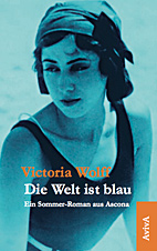 Die Welt ist blau - Ein Sommer-Roman aus Ascona (Neuauflage)