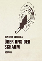 Ueber uns der Schaum
