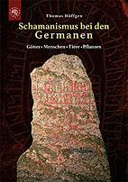 Schamanismus bei der Germanen - Goetter - Menschen - Tiere - Pflanzen