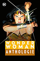 Wonder Woman Anthologie - Die vielen Gesichter der Amazonenprinzessin