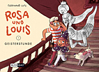 Rosa und Louis 01: Geisterstunde