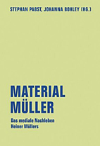 Material Mueller - Das mediale Nachleben Heiner Muellers