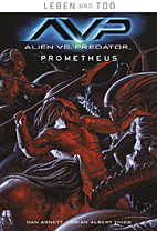 Leben und Tod 04: Aliens vs. Predator - Prometheus