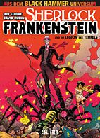 Black Hammer - Sherlock Frankenstein 01: Und die Legionen des Teufels (Splitter Books)
