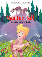 Walter Tell 01: Geburtstagskind in Gefahr (Bilderbuch)