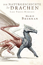Lady Trents Memoiren 01: Die Naturgeschichte der Drachen