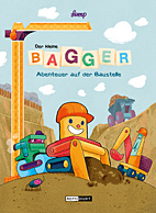 Der kleine Bagger: Abenteuer auf der Baustelle