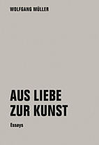 Aus Liebe zur Kunst - Essays