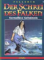 Schrei des Falken 01: Kermellecs Geheimnis