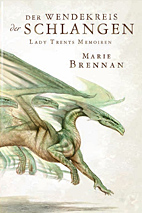 Lady Trents Memoiren 02: Der Wendekreis der Schlangen