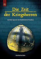 Die Zeit der Kriegsherren - Auf den Spuren der heidnischen Franken