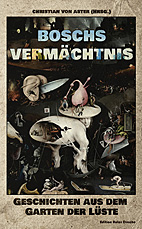 Boschs Vermaechtnis - Geschichten aus dem Garten der Lueste