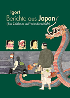 Berichte aus Japan - Ein Zeichner auf Wanderschaft (Berichte aus Japan 02)