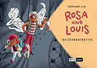 Rosa und Louis 02: Geisterdektive