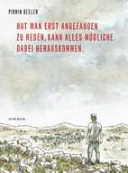 Hat man erst angefangen zu reden, kann alles Moegliche dabei herauskommen
