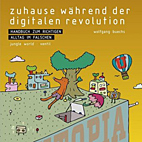 Zu Hause waehrend der digitalen Revolution 02: Handbuch zum richtigen Alltag im falschen