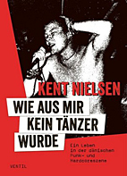Wie aus mir kein Taenzer wurde - Ein Leben in der daenischen Punk- und Hardcoreszene 