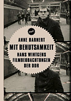 Mit Behutsamkeit - Hans Wintens Filmbeobachtungen der DDR