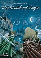 Mit Mantel und Degen Gesamtausgabe 01: Akt I & II (Band 1 & 2)