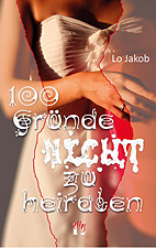 100 Gruende nicht zu heiraten