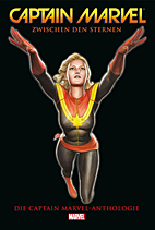 Captain Marvel - Zwischen den Sternen - Captain Marvel Anthologie