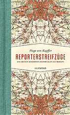 Reporterstreifzuege - Die ersten modernen Reportagen aus Berlin