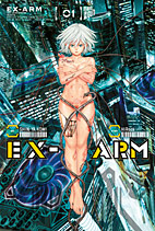 Ex-Arm 01: Die verbotene Waffe (Ex Arm)