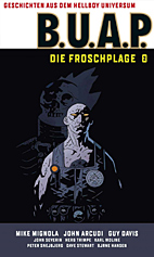 B.U.A.P. - Die Froschplage 02 (Buap) (Geschichten aus dem Hellboy Universum)