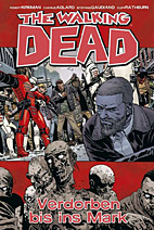 The Walking Dead 31: Verdorben bis ins Mark