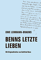 Benns letzte Lieben - Mit Originalbriefen von Gottfried Benn
