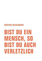 Bist Du ein Mensch, so bist Du auch verletzlich