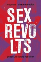 Sex Revolts - Gender, Rock und Rebellion
