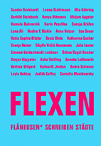 Flexen. Flaneusen* Schreiben Staedte