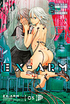Ex-Arm 05: Das Zimmer der Erinnerungen (Ex Arm)