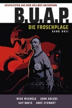 B.U.A.P. - Die Froschplage 03 (Buap) (Geschichten aus dem Hellboy Universum)