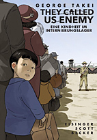 They Called us Enemy - Eine Kindheit im Internierungslager
