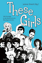 These Girls - 100 Eintraege in die feministische Musikgeschichte