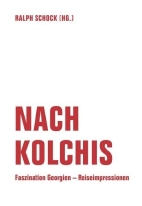 Nach Kolchis:  Faszination Georgien - Reiseimpressionen