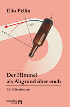 Der Himmel als Abgrund ueber Euch - Ein Raetselroman