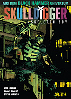 Black Hammer: Skulldigger & Skeleton Boy (Splitter Books)