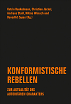 Konformistische Rebellen - Zur Aktualitaet des autoritaeren Charakters
