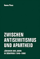 Zwischen Antisemitismus und Apartheid - Juedinnen und Juden in Suedafrika (1948-1990)