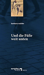 Und die Fuesse weit unten - Ein Langedicht