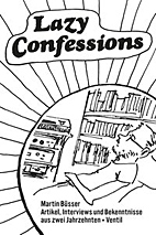 Lazy Confessions - Artikel, Interviews und Bekenntnisse aus zwei Jahrzehnten