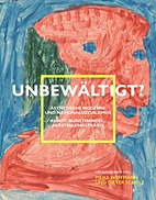 Unbewaeltigt? -  Aesthetische Moderne und Nationalsozialismus Kunst, Kunsthandel, Ausstellungspraxis