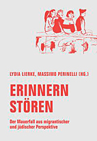 Erinnern stoeren - Der Mauerfall aus migrantischer und juedischer Perspektive